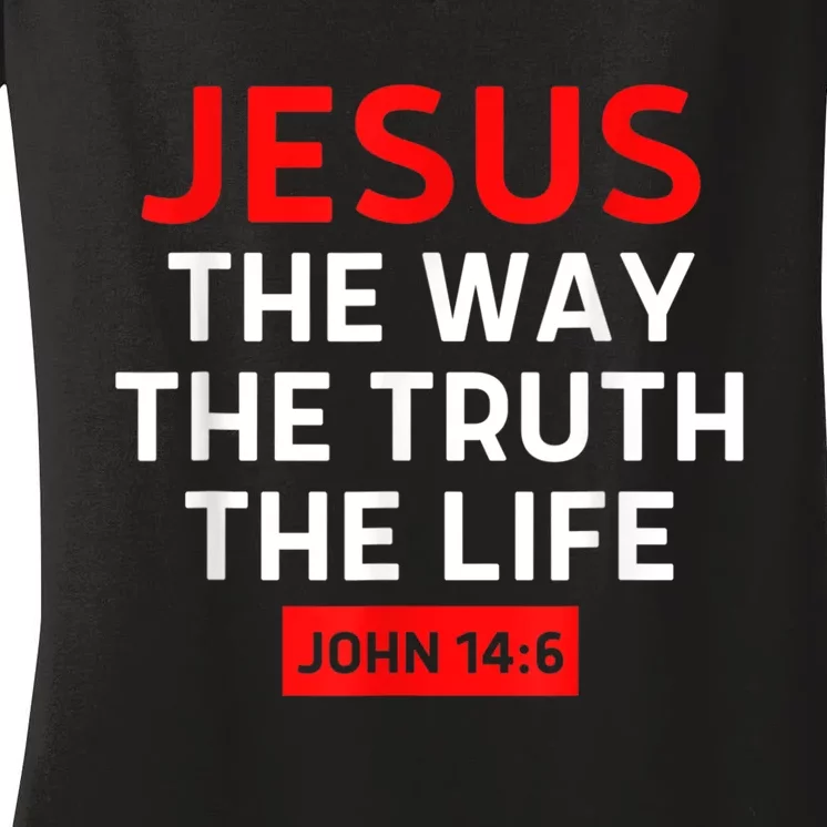 Jesus The Way Truth Life John 14:6 Christian Bible Verse Women's V-Neck T-Shirt