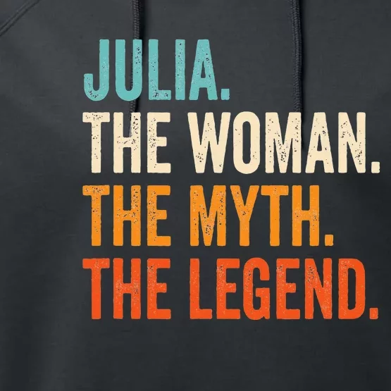 Julia The Woman The Myth The Legend First Name Julia Performance Fleece Hoodie