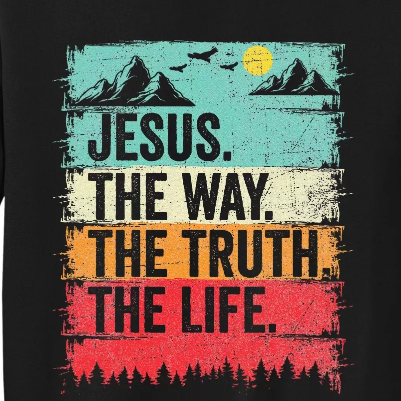 Jesus The Way Truth Life Christian Worship Tall Sweatshirt