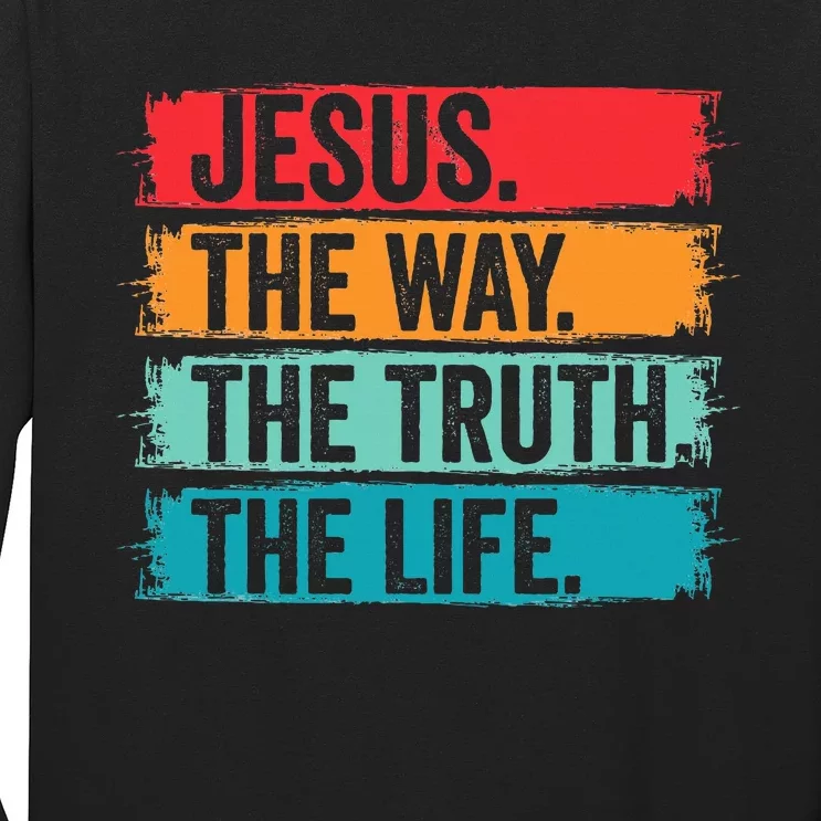 Jesus The Way The Truth Life Bible Verse Christian Worship Long Sleeve Shirt