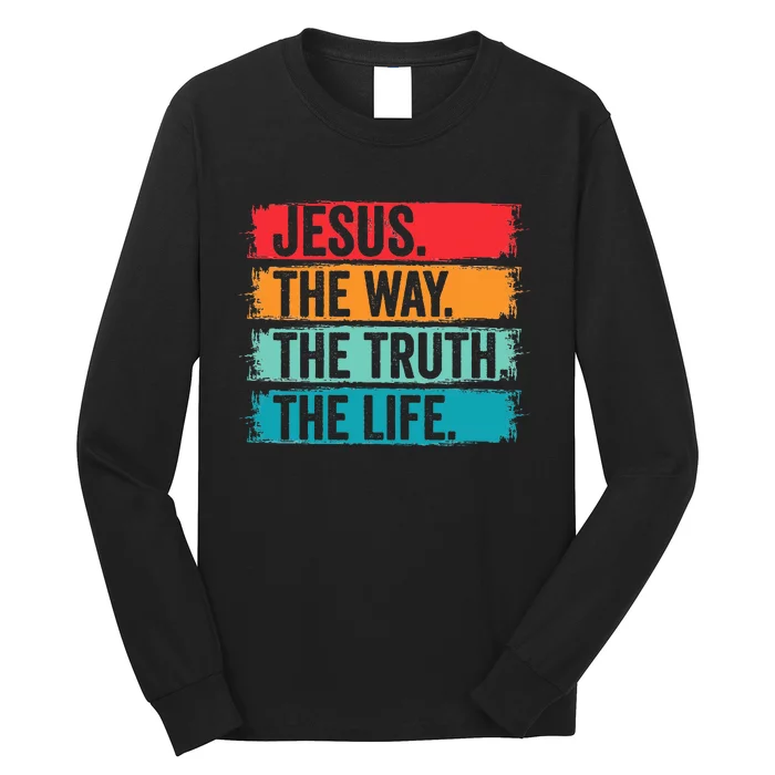 Jesus The Way The Truth Life Bible Verse Christian Worship Long Sleeve Shirt