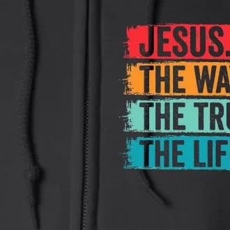 Jesus The Way The Truth Life Bible Verse Christian Worship Full Zip Hoodie