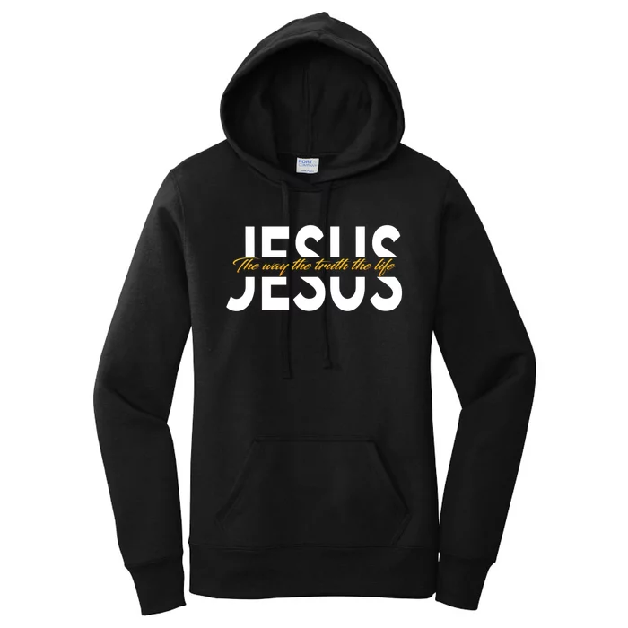 Jesus The Way And The Truth And The Life Women's Pullover Hoodie