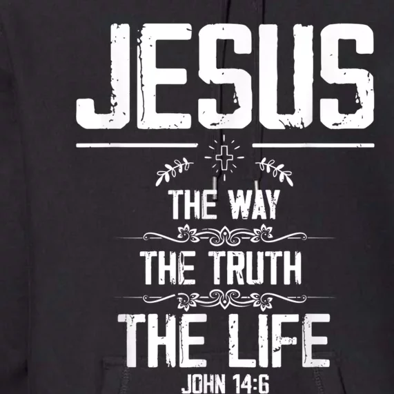 Jesus The Way Truth Life John 14:6 Christian Bible Verse T Premium Hoodie