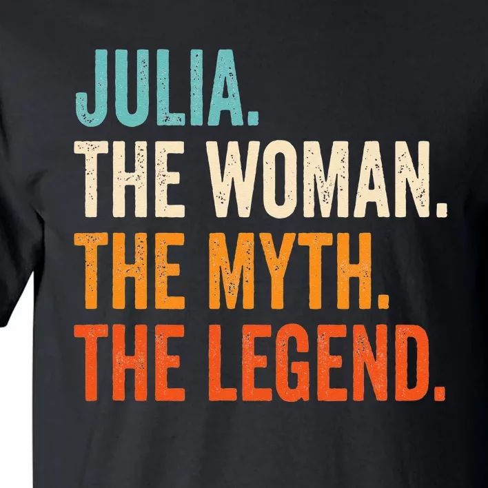 Julia The Woman The Myth The Legend First Name Julia Tall T-Shirt