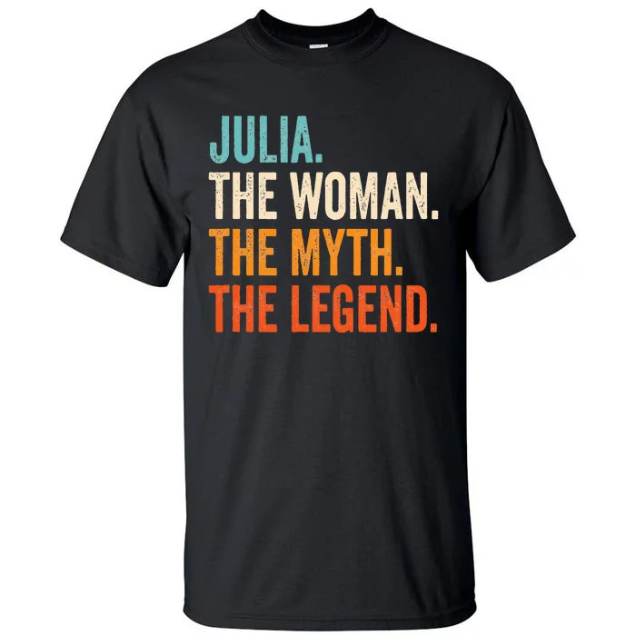 Julia The Woman The Myth The Legend First Name Julia Tall T-Shirt