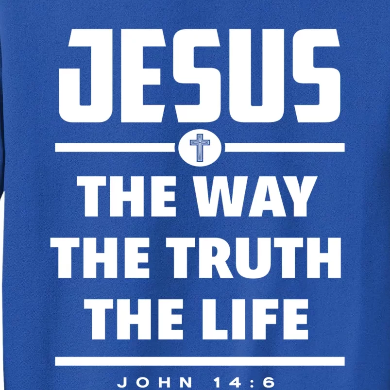 Jesus The Way The Truth The Life Bible Verse Jesus Gift Tall Sweatshirt