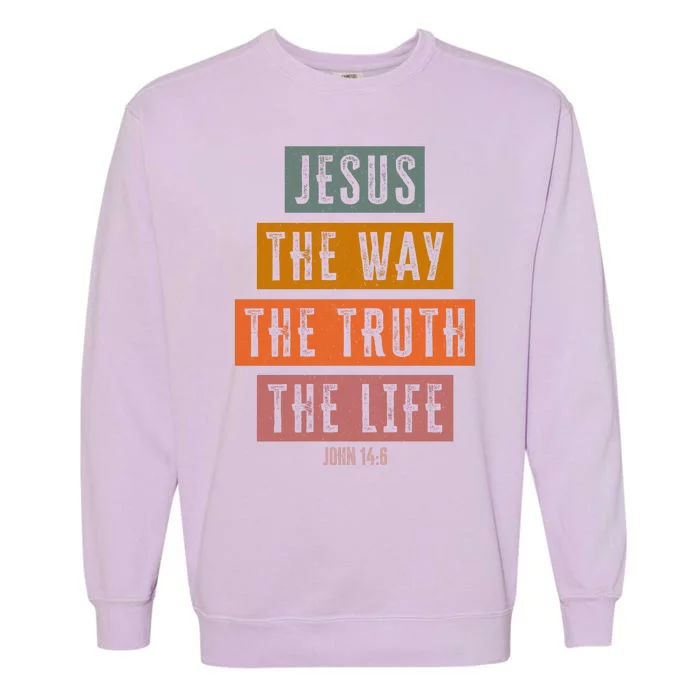 Jesus The Way Truth Life Bible Verse Garment-Dyed Sweatshirt