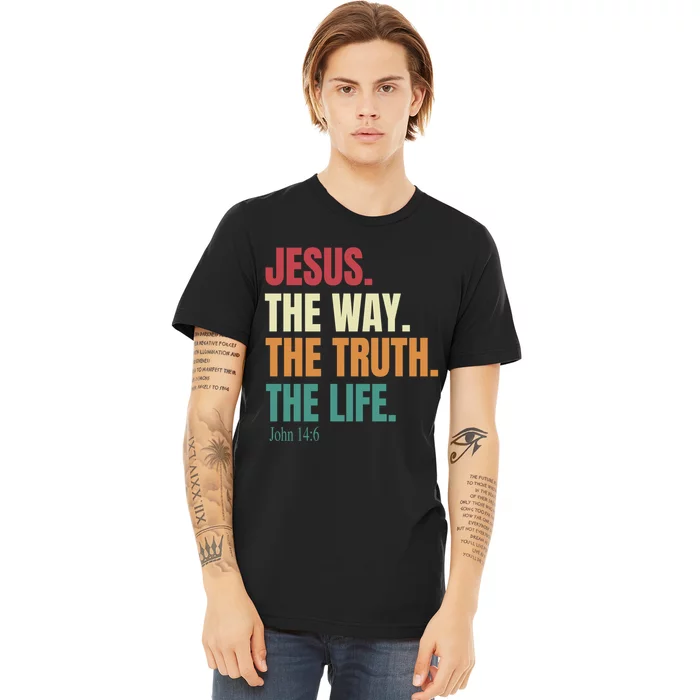 Jesus The Way The Truth The Life Gift Premium T-Shirt