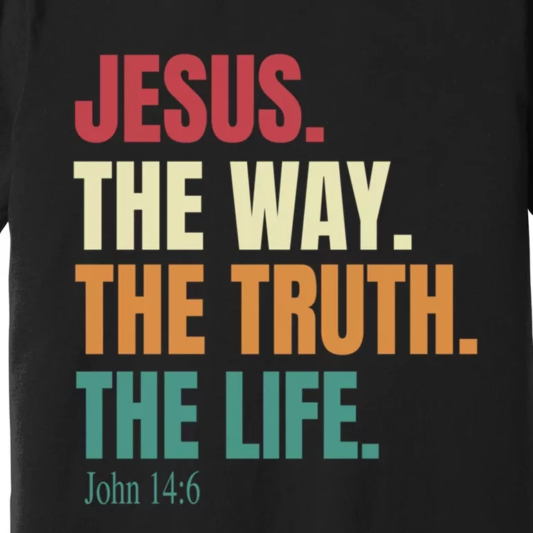 Jesus The Way The Truth The Life Gift Premium T-Shirt