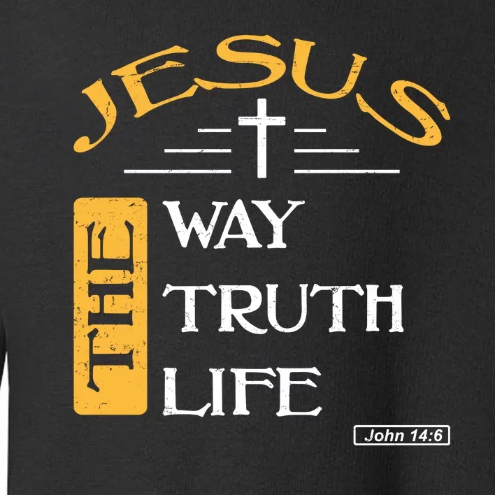 Jesus The Way Truth Life Christian Toddler Sweatshirt