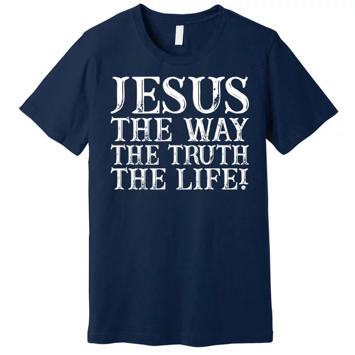 Jesus The Way The Truth The Life Vintage Premium T-Shirt