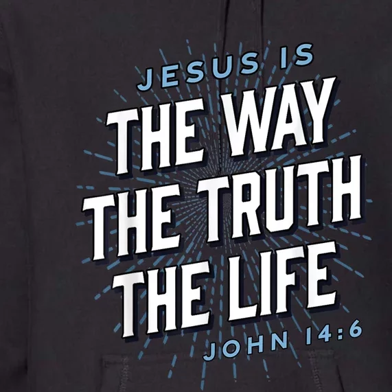 Jesus The Way Truth Life Christian John 14:6 Bible Verse Premium Hoodie