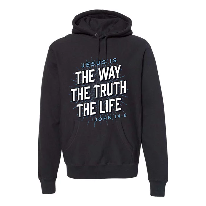 Jesus The Way Truth Life Christian John 14:6 Bible Verse Premium Hoodie