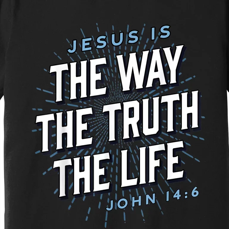 Jesus The Way Truth Life Christian John 14:6 Bible Verse Premium T-Shirt