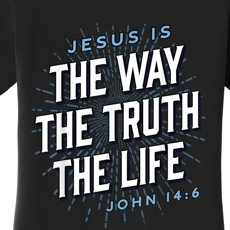 Jesus The Way Truth Life Christian John 14:6 Bible Verse Women's T-Shirt