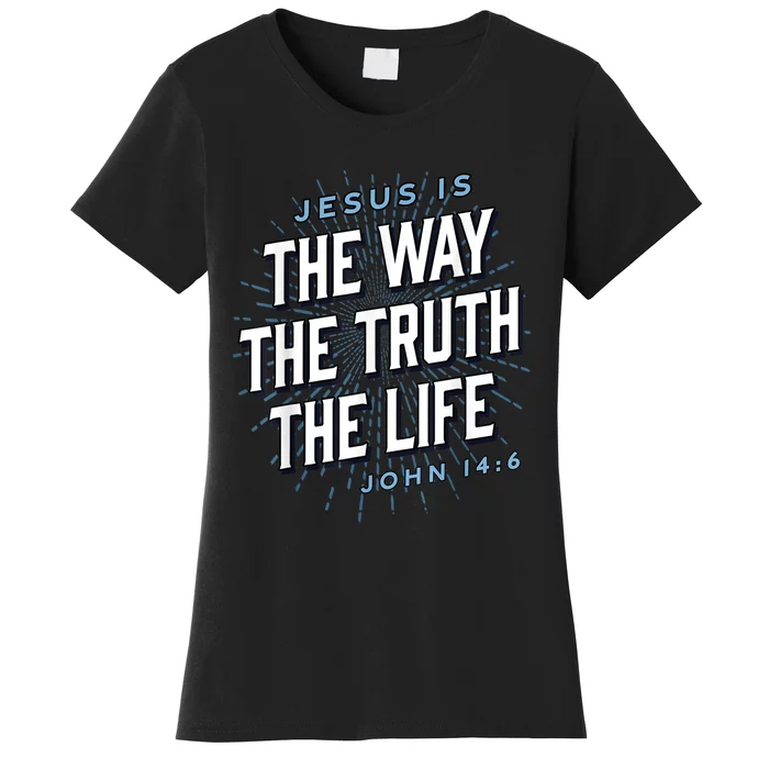 Jesus The Way Truth Life Christian John 14:6 Bible Verse Women's T-Shirt