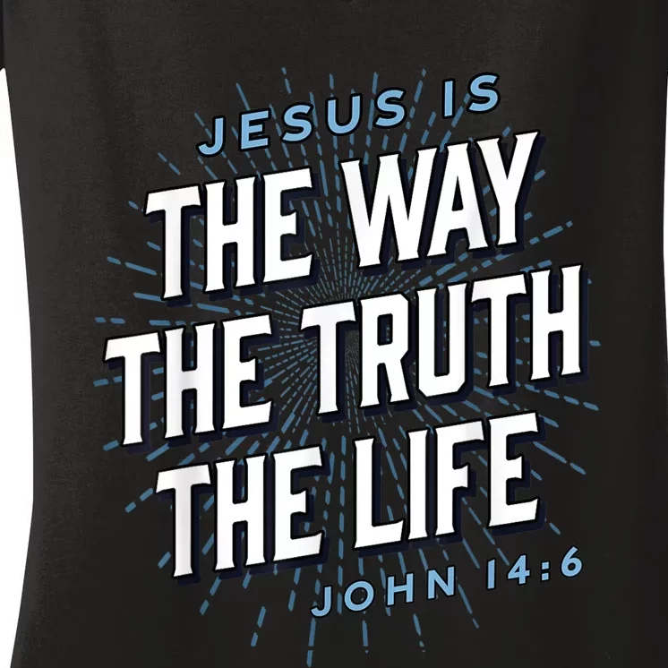 Jesus The Way Truth Life Christian John 14:6 Bible Verse Women's V-Neck T-Shirt