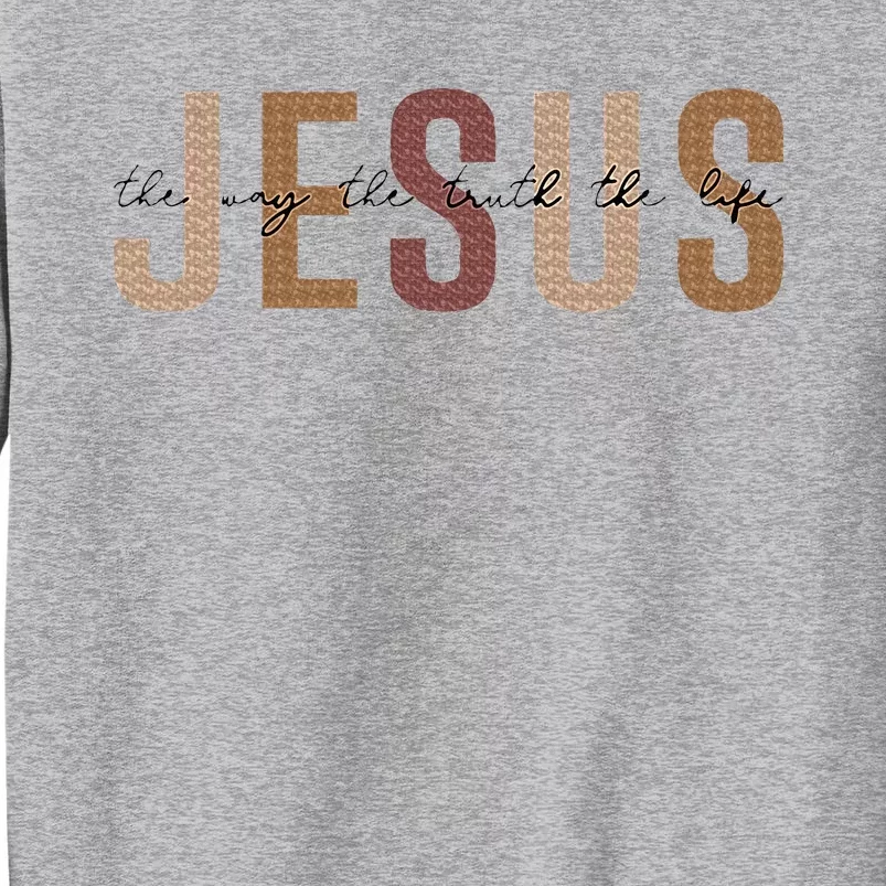 Jesus The Way Truth Life Bible Verse Christian Tall Sweatshirt