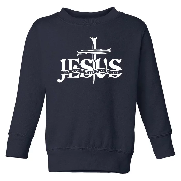 Jesus The Way The Truth The Life With 3 Nails Logo Toddler Sweatshirt