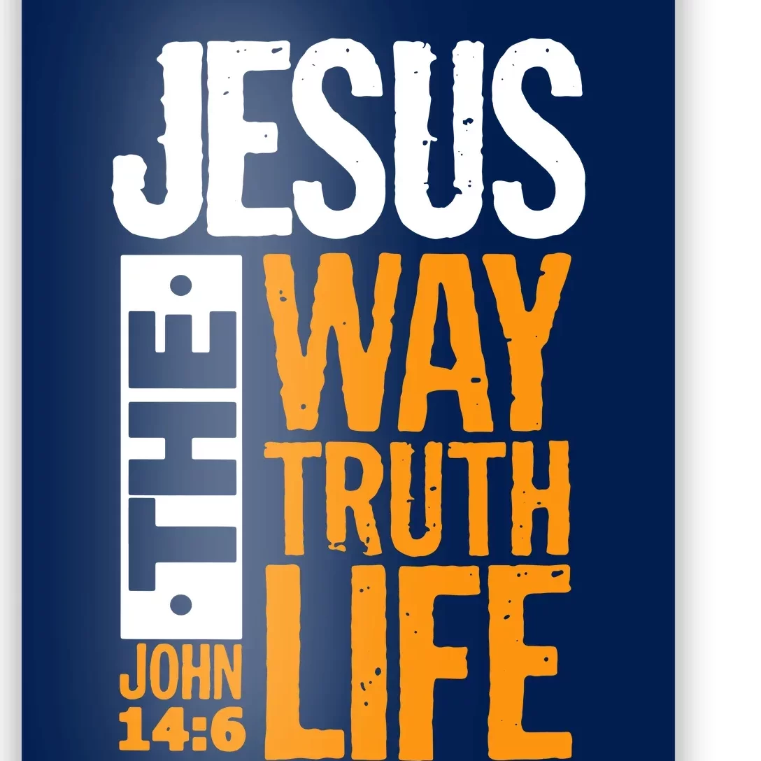 Jesus The Way Truth Life John 14:6 Poster