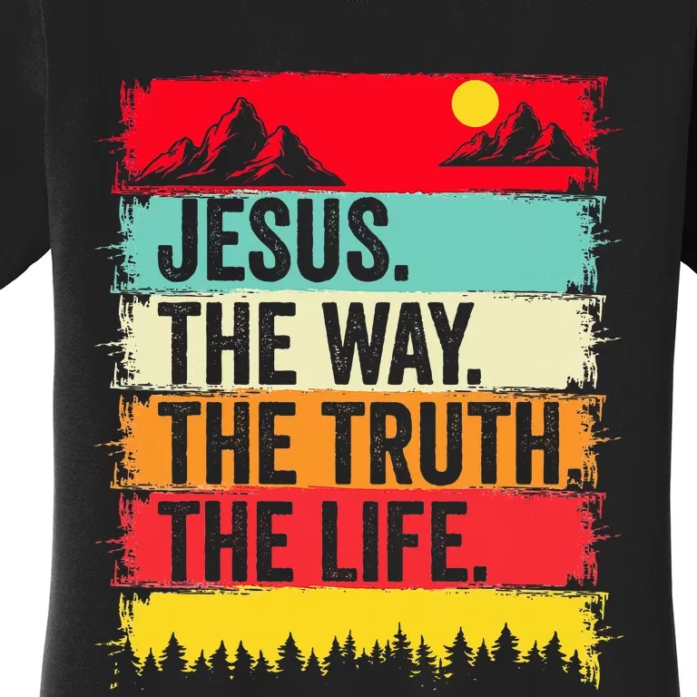 Jesus The Way Truth Life Bible Verse Christian Worship Faith Women's T-Shirt