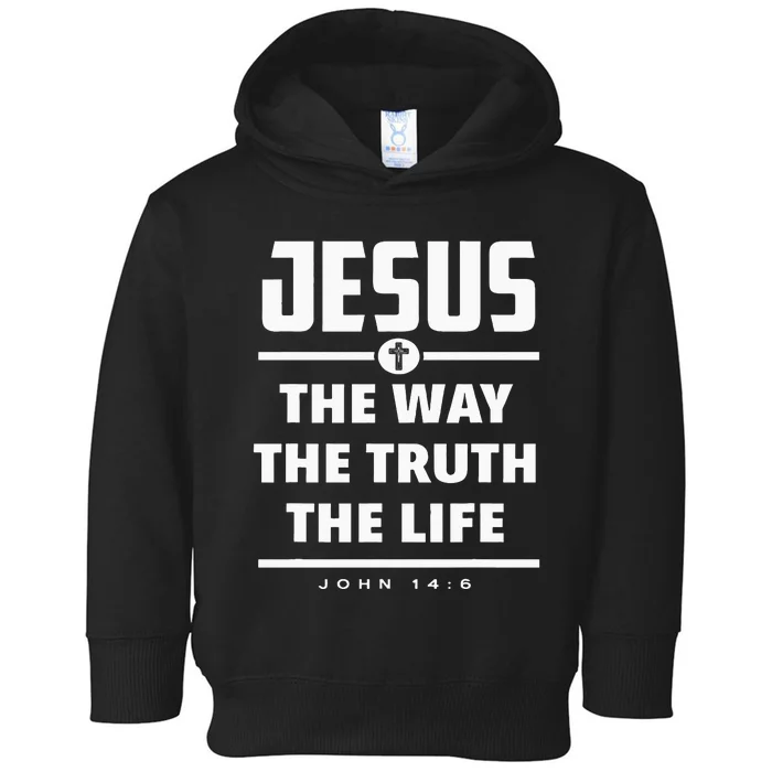 Jesus The Way The Truth The Life Bible Verse Jesus Toddler Hoodie