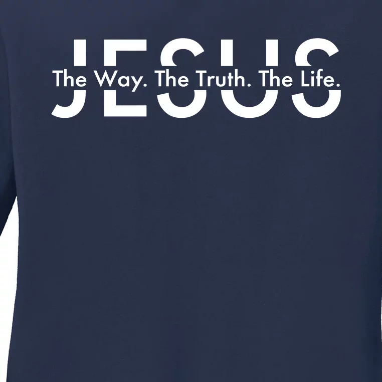 Jesus The Way The Truth The Life Ladies Long Sleeve Shirt