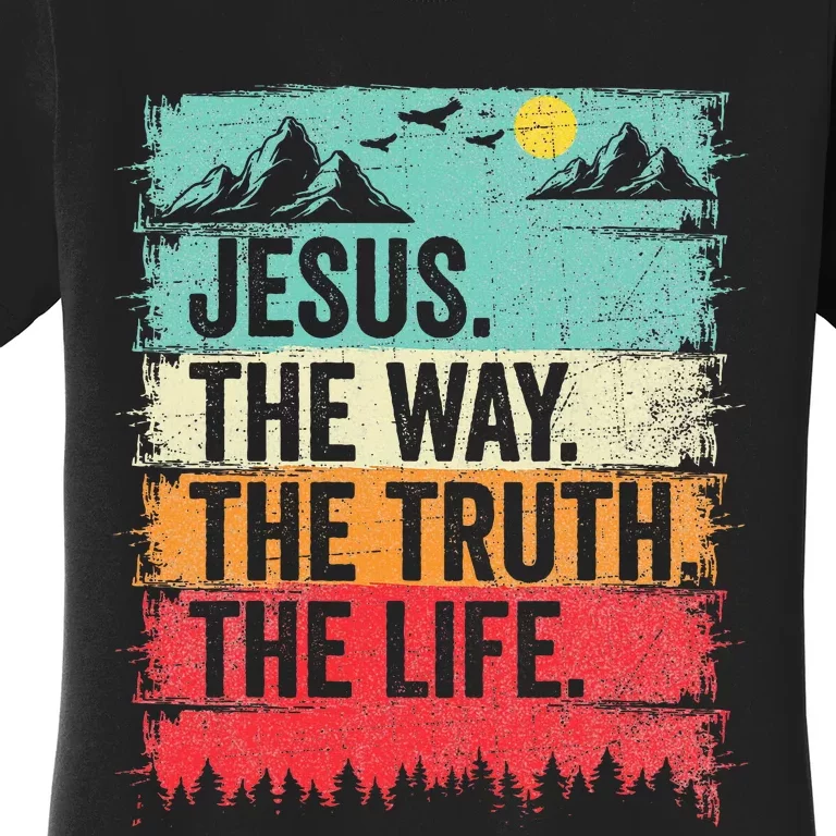 Jesus The Way Truth Life Christian Worship Women's T-Shirt