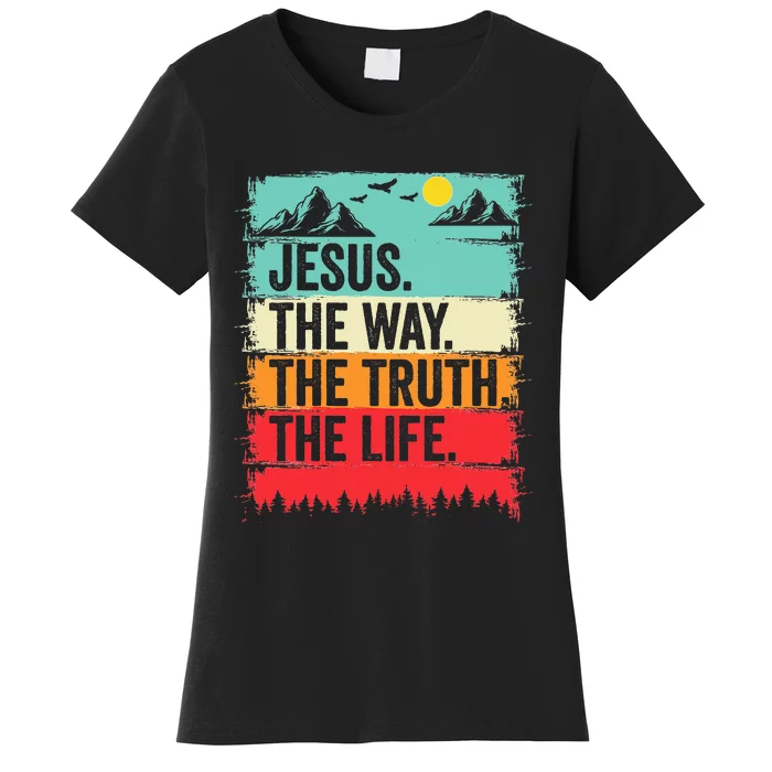 Jesus The Way Truth Life Bible Verse Christian Worship Women's T-Shirt