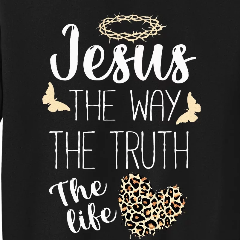 Jesus The Way Truth Life Christian Leopard Tall Sweatshirt