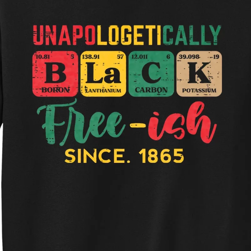 Juneteenth Unapologetically Black Periodic Tall Sweatshirt