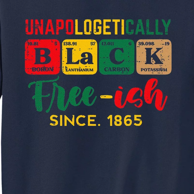 Juneteenth Unapologetically Black Periodic Tall Sweatshirt