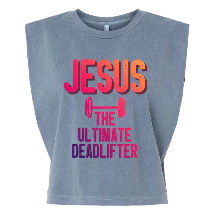 Jesus Ultimate Deadlifter Christian Weightlifting Funny Gift Garment-Dyed Women's Muscle Tee