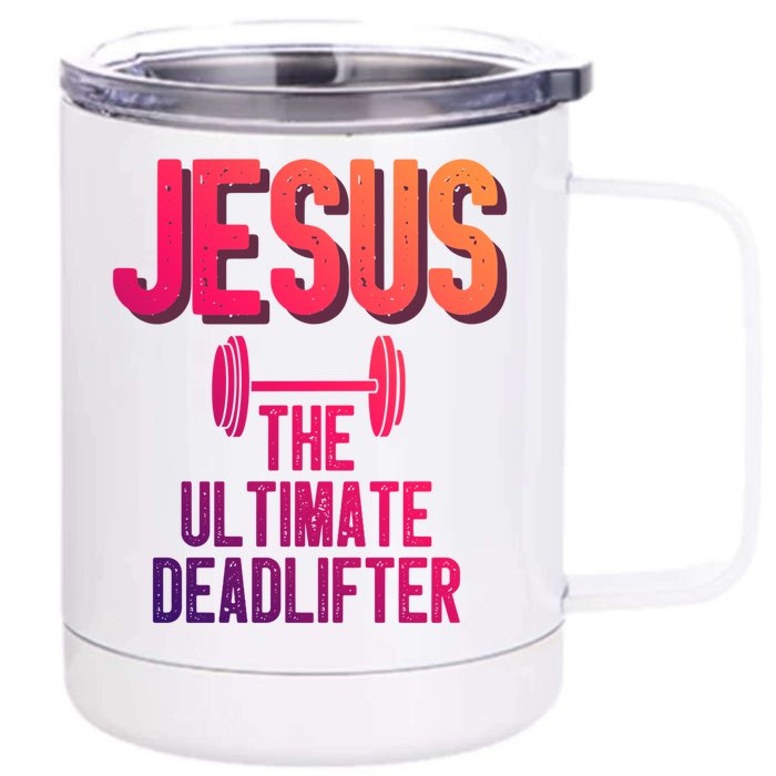 Jesus Ultimate Deadlifter Christian Weightlifting Funny Gift Front & Back 12oz Stainless Steel Tumbler Cup