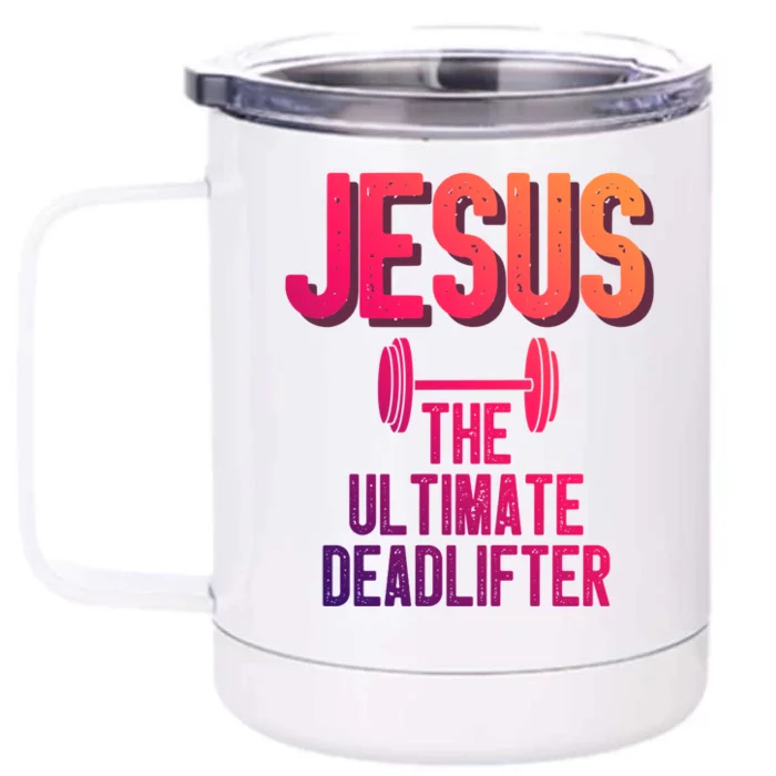 Jesus Ultimate Deadlifter Christian Weightlifting Funny Gift Front & Back 12oz Stainless Steel Tumbler Cup