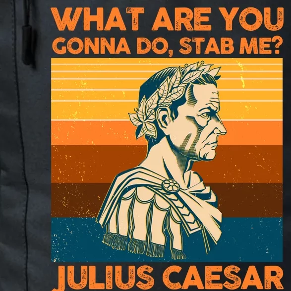 Julius Caesar What Are You Gonna Do Stab Me? Daily Commute Backpack