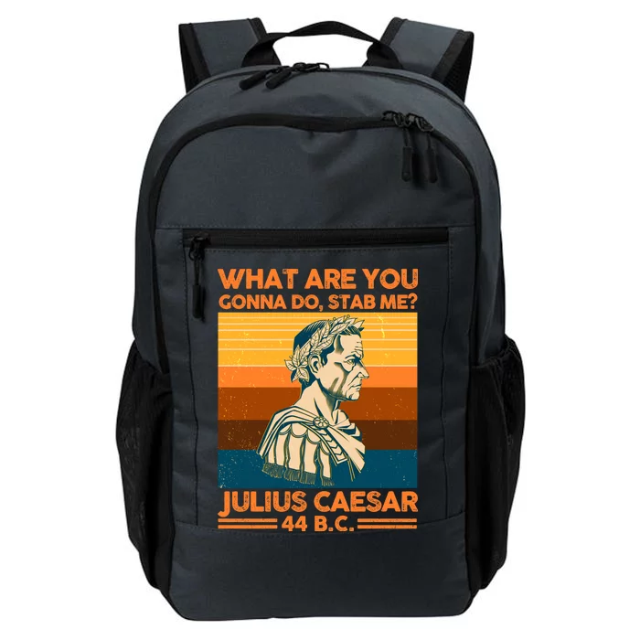 Julius Caesar What Are You Gonna Do Stab Me? Daily Commute Backpack