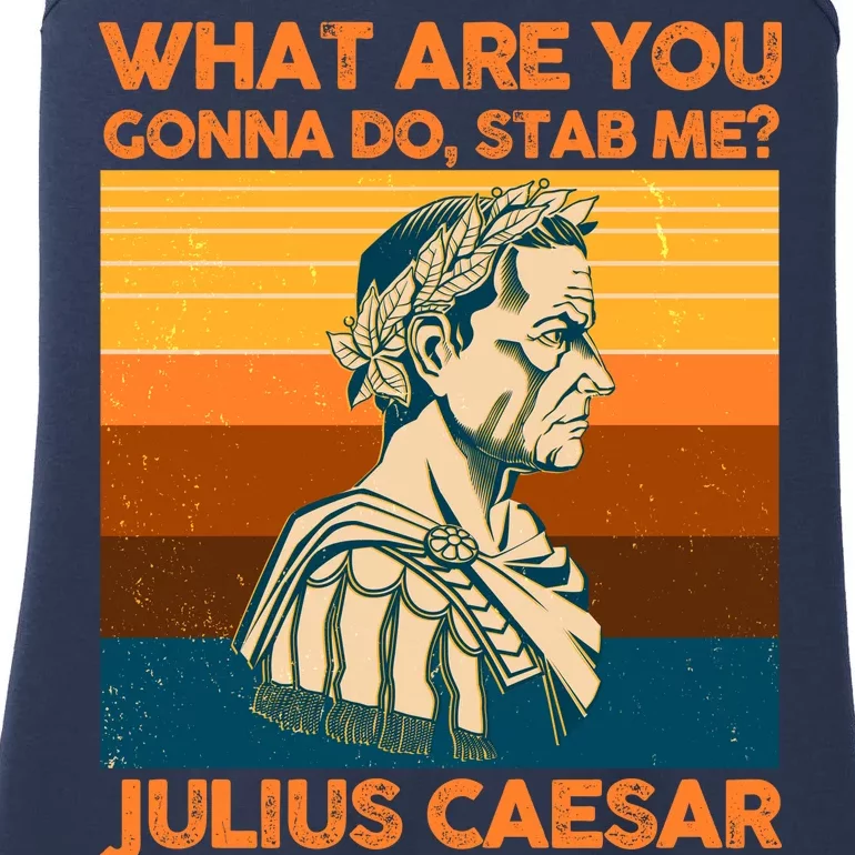 Julius Caesar What Are You Gonna Do Stab Me? Ladies Essential Tank