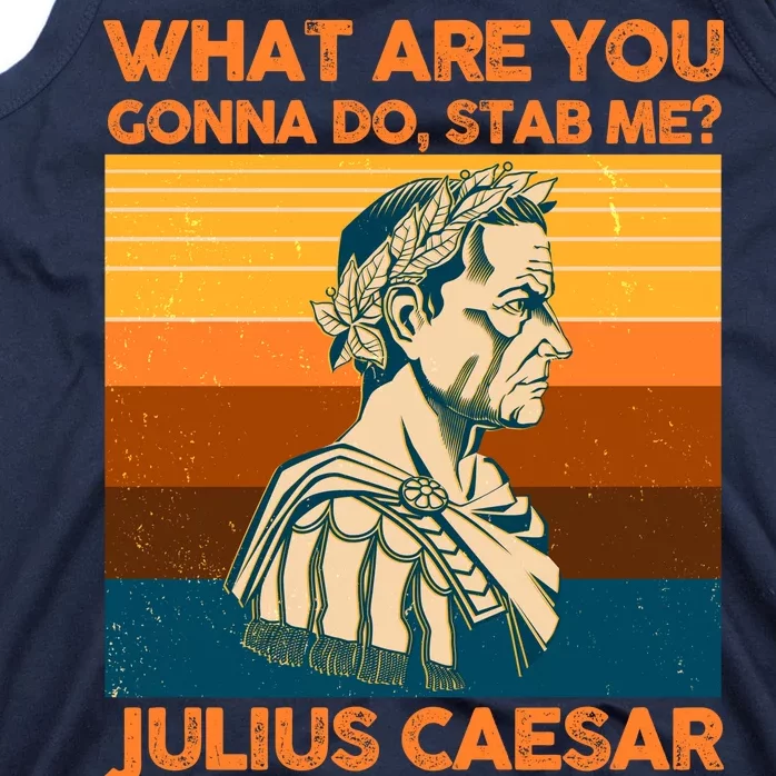 Julius Caesar What Are You Gonna Do Stab Me? Tank Top