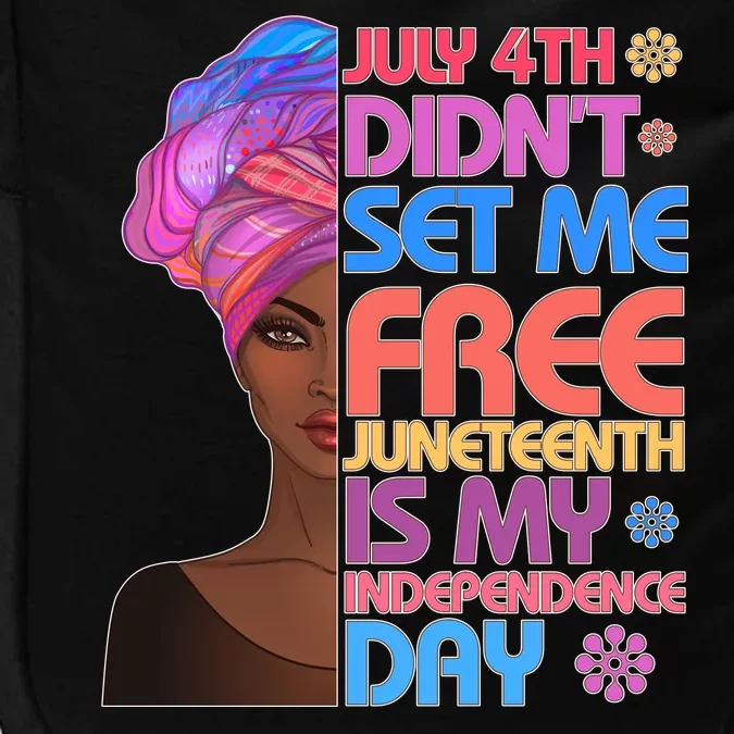 July 4th Didn't Set Me Free Juneteenth Impact Tech Backpack