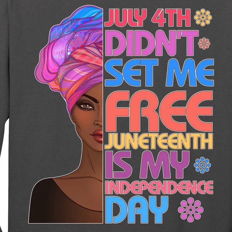 July 4th Didn't Set Me Free Juneteenth Tall Long Sleeve T-Shirt