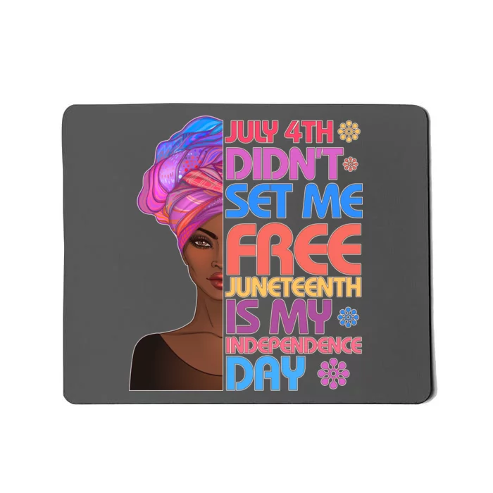 July 4th Didn't Set Me Free Juneteenth Mousepad