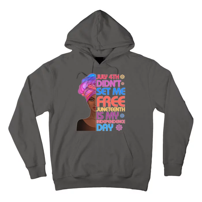 July 4th Didn't Set Me Free Juneteenth Tall Hoodie