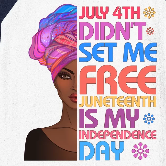 July 4th Didn't Set Me Free Juneteenth Baseball Sleeve Shirt