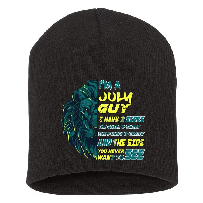 July Birthday Guy Has 3 Sides Sweet Funny Crazy Short Acrylic Beanie