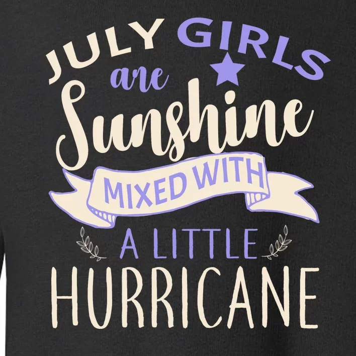 July Girls Are Sunshine Mixed With Hurricane Toddler Sweatshirt