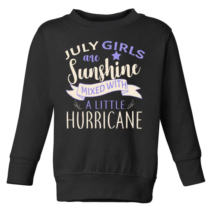 July Girls Are Sunshine Mixed With Hurricane Toddler Sweatshirt