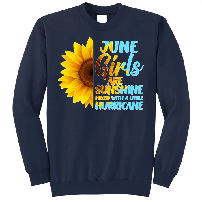 June Girls Are Sunshine Mixed With A Little Hurricane Tall Sweatshirt