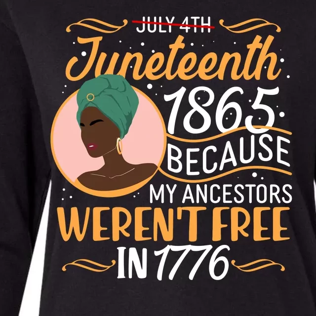 Juneteenth 1865 Because My Ancestors Weren't Free In 1776 Womens Cotton Relaxed Long Sleeve T-Shirt